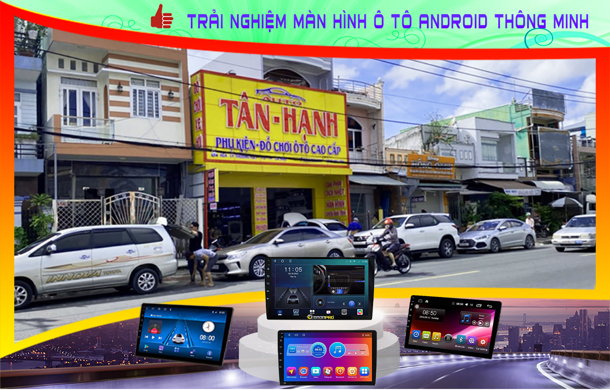 Màn hình ô tô Android giá rẻ TRUNG TÂM NỘI NGOẠI THẤT Ô TÔ TÂN HẠNH AUTO lắp đặt màn hình ô tô thông minh chính hãng tại Cà Mau